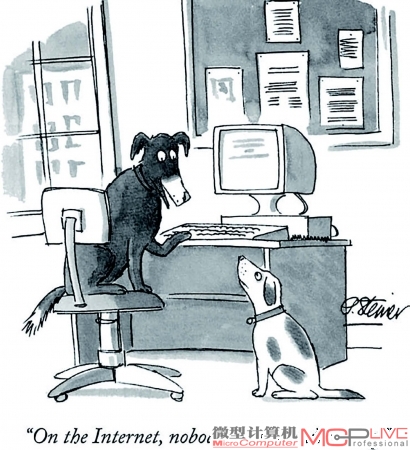 “在互联网上没人知道你是一条狗。”这则原载于《纽约客》杂志的漫画曾生动描述了互联网的迷人之处，但现在已经不再适用了。